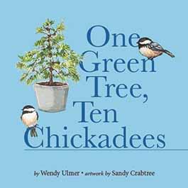 One Green Tree, Ten Chickadees - Wendy K. Ulmer